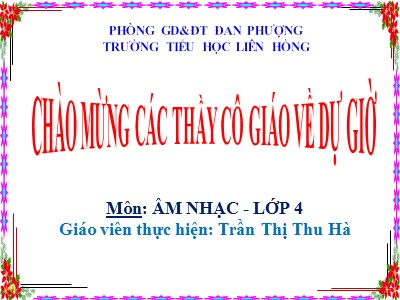 Bài giảng Âm nhạc Lớp 4 - Tuần 26: Học hát Chú voi con ở Bản Đôn - Trần Thị Thu Hà