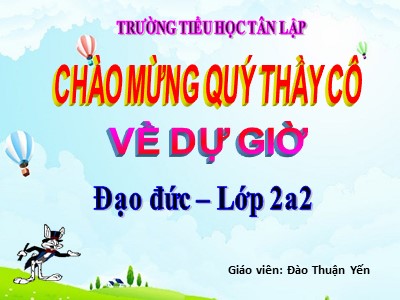 Bài giảng Đạo đức Lớp 2 - Bài 10: Biết nói lời yêu cầu đề nghị (Tiết 1) - Đào Thuận Yến