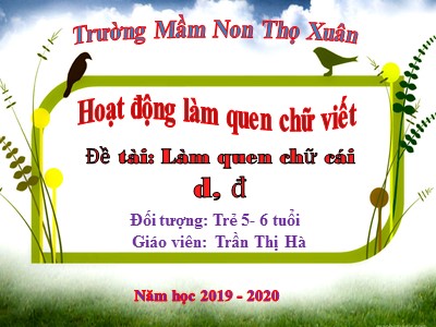 Bài giảng Hoạt động làm quen chữ viết Lớp Lá - Đề tài: Làm quen chữ cái d, đ - Năm học 2019-2020 - Trần Thị Hà