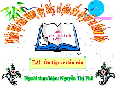 Bài giảng Luyện từ và câu Lớp 5 - Tuần 29: Ôn tập về dấu câu - Nguyễn Thị Phê