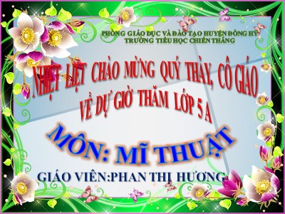 Bài giảng Mĩ thuật Lớp 5 - Chủ đề 11: Vẽ biểu cảm các đồ vật - Năm học 2016-2017 - Phan Thị Hương