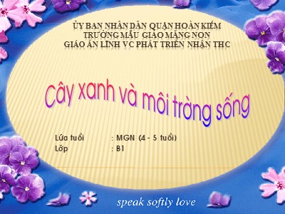 Bài giảng Phát triển nhận thức Lớp Chồi - Đề tài: Cây xanh và môi trường sống - Trường Mẫu giáo Măng Non