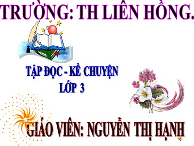 Bài giảng Tập đọc Lớp 3 - Tuần 6: Bài tập làm văn - Năm học 2020-2021 - Nguyễn Thị Hạnh