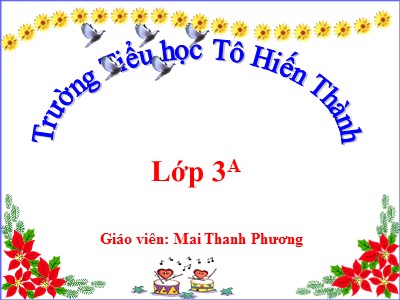 Bài giảng Tập đọc Lớp 3 - Tuần 8: Các em nhỏ và cụ già - Mai Thanh Phương