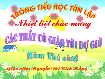 Bài giảng Thủ công Lớp 1 - Bài 16: Cắt, dán hình chữ nhật - Nguyễn Thị Bích Hằng