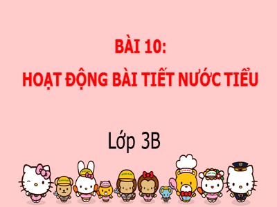 Bài giảng Tự nhiên và Xã hội Lớp 3 - Bài 10: Hoạt động bài tiết nước tiểu