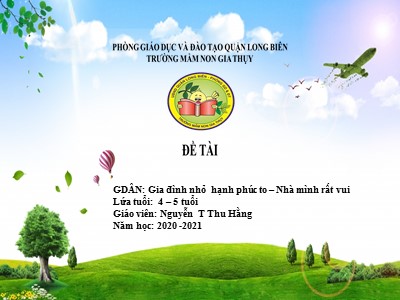 Bài giảng Âm nhạc Lớp Chồi - Đề tài: Gia đình nhỏ hạnh phúc to. Nhà mình rất vui - Năm học 2020-2021 - Nguyễn Thị Thu Hằng