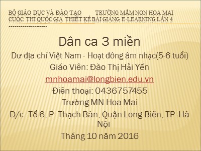 Bài giảng Âm nhạc Lớp Lá - Đề tài: Dân ca 3 miền - Năm học 2016-2017 - Đào Thị Hải Yến