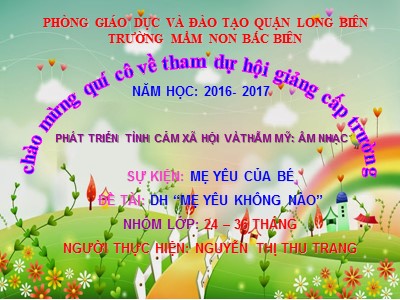 Bài giảng Âm nhạc Lớp Nhà trẻ - Đề tài: Học hát Mẹ yêu không nào - Nguyễn Thị Thu Trang