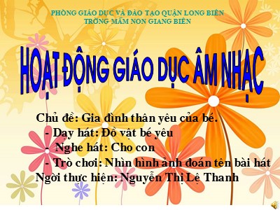 Bài giảng Hoạt động giáo dục âm nhạc Lớp Lá - Chủ đề: Gia đình thân yêu của bé - Nguyễn Thị Lệ Thanh