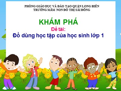 Bài giảng Hoạt động khám phá Lớp Lá - Đề tài: Đồ dùng học tập của học sinh lớp 1