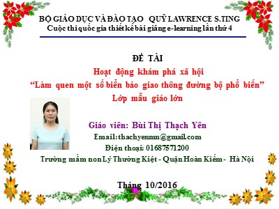 Bài giảng Hoạt động khám phá xã hội Lớp Lá - Đề tài: Làm quen một số biển báo giao thông đường bộ phổ biến - Năm học 2016-2017 - Bùi Thị Thạch Yên