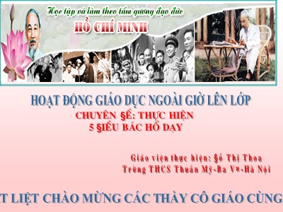 Bài giảng Hoạt động ngoài giờ lên lớp Khối THCS - Chủ đề: Thực hiền 5 điều Bác Hồ dạy - Đỗ Thị Thoa