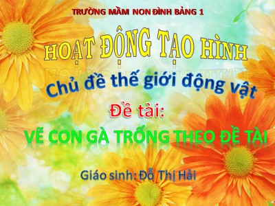 Bài giảng Hoạt động tạo hình Lớp Lá - Đề tài: Vẽ con gà trống theo Đề tài - Đỗ Thị Hải