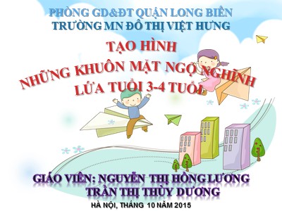 Bài giảng Hoạt động tạo hình Lớp Mầm - Đề tài: Tạo hình những khuôn mặt ngộ nghĩnh - Nguyễn Thị Hồng Lương