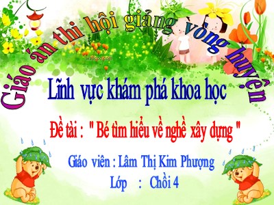 Bài giảng Khám phá khoa học Lớp Chồi - Đề tài: Bé tìm hiểu về nghề xây dựng - Lâm Thị Kim Phượng