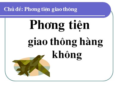 Bài giảng Khám phá khoa học Lớp Lá - Đề tài: Phương tiện giao thông hàng không