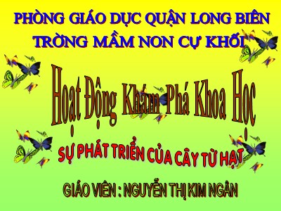 Bài giảng Khám phá khoa học Lớp Lá - Đề tài: Sự phát triển của cây từ hạt - Nguyễn Thị Kim Ngân