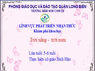 Bài giảng Khám phá khoa học Lớp Lá - Đề tài: Trời nắng, trời mưa - Trường Mầm non Chim Én