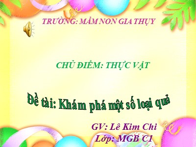 Bài giảng Khám phá khoa học Lớp Mầm - Đề tài: Khám phá một số loại quả - Lê Kim Chi