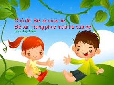 Bài giảng Khám phá khoa học Lớp Mầm - Đề tài: Trang phục mùa hè của bé