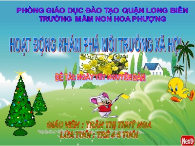 Bài giảng Khám phá môi trường xã hội Lớp Chồi - Chủ đề: Ngày tết nguyên đán - Trần Thị Thúy Nga