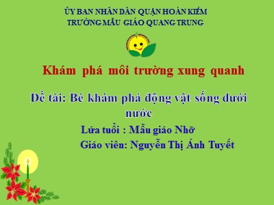 Bài giảng Khám phá môi trường xung quanh Lớp Chồi - Đề tài: Bé khám phá động vật sống dưới nước - Nguyễn Thị Ánh Tuyết