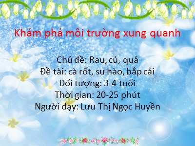 Bài giảng Khám phá môi trường xung quanh Lớp Mầm - Đề tài: cà rốt, su hào, bắp cải - Lưu Thị Ngọc Huyền