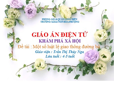 Bài giảng Khám phá xã hội Lớp Chồi - Đề tài: Một số luật lệ giao thông đường bộ - Trần Thị Thúy Nga