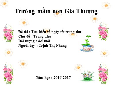 Bài giảng Khám phá xã hội Lớp Chồi - Đề tài: Tìm hiểu về ngày tết trung thu - Năm học 2016-2017 - Trịnh Thị Nhung