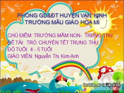 Bài giảng Khám phá xã hội Lớp Chồi - Đề tài: Trò chuyện tết trung thu - Nguyễn Thị Kim Anh