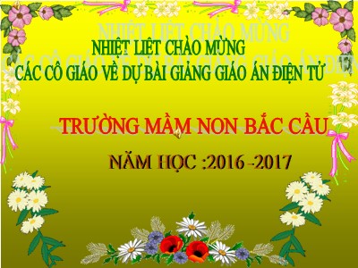 Bài giảng Khám phá xã hội Lớp Lá - Đề tài: Bắc Hồ kính yêu - Năm học 2016-2017 - Trường Mầm non Bắc Cầu