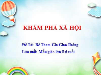 Bài giảng Khám phá xã hội Lớp Lá - Đề tài: Bé tham gia giao thông