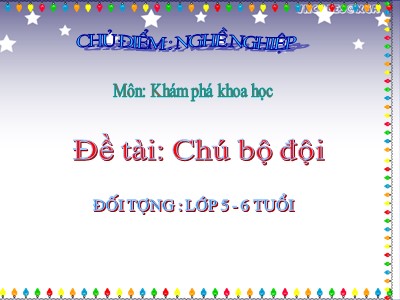 Bài giảng Khám phá xã hội Lớp Lá - Đề tài: Chú bồ đội