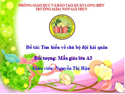 Bài giảng Khám phá xã hội Lớp Lá - Đề tài: Tìm hiểu về chú bộ đội hải quân - Năm học 2020-2021 - Nguyễn Thị Hậu