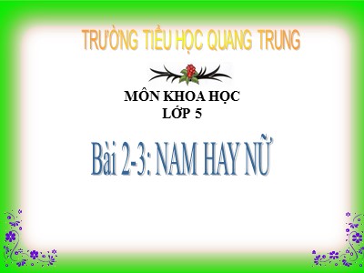 Bài giảng Khoa học Lớp 5 - Bài 2+3: Nam và nữ - Trường Tiểu học Quang Trung