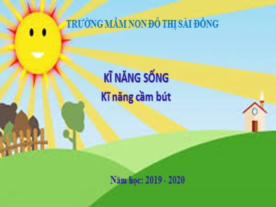 Bài giảng Kĩ năng sống Lớp Lá - Đề tài: Kĩ năng cầm bút - Năm học 2019-2020