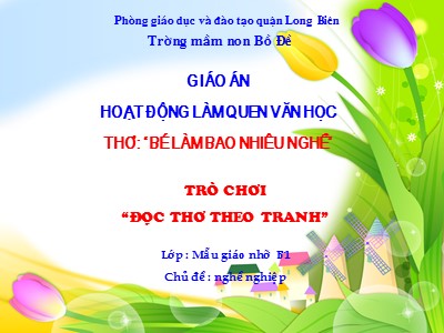 Bài giảng Làm quen văn học Lớp Chồi - Đề tài: Thơ Bé làm bao nhiêu nghề - Trường Mầm non Bồ Đề