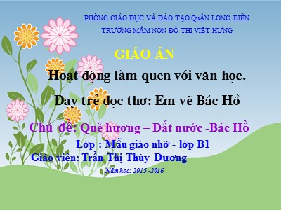 Bài giảng Làm quen văn học Lớp Chồi - Đề tài: Thơ Em vẽ Bác Hồ - Năm học 2015-2016 - Trần Thị Thụy Dương