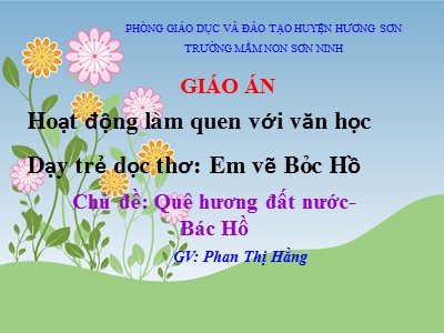 Bài giảng Làm quen văn học Lớp Chồi - Đề tài: Thơ Em vẽ Bác Hồ - Phan Thị Hằng