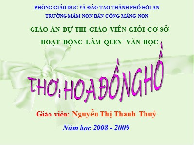 Bài giảng Làm quen văn học Lớp Chồi - Đề tài: Thơ Hoa đồng hồ - Nguyễn Thị Thanh Thủy