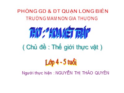 Bài giảng Làm quen văn học Lớp Chồi - Đề tài: Thơ Hoa kết trái - Nguyễn Thị Thảo Nguyên