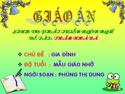 Bài giảng Làm quen văn học Lớp Chồi - Đề tài: Thơ Thăm bà - Năm học 2020-2021 - Phùng Thị Dung