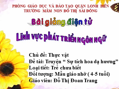 Bài giảng Làm quen văn học Lớp Chồi - Đề tài: Truyện Sự tích hoa dạ hương - Đỗ Thị Đoan Trang