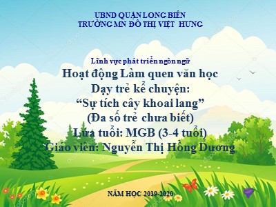 Bài giảng Làm quen văn học Lớp Lá - Dạy trẻ kể chuyện: Sự tích cây khoai lang - Năm học 2019-2020 - Nguyễn Thị Hồng Dương