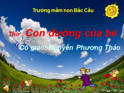 Bài giảng Làm quen văn học Lớp Lá - Đề tài: Bài thơ Con đường của bé - Nguyễn Phương Thảo