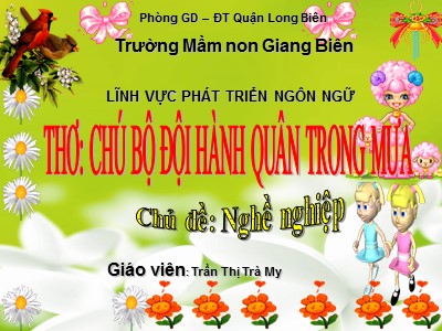 Bài giảng Làm quen văn học Lớp Lá - Đề tài: Thơ Chú bồ đội hành quân trong mưa - Nguyễn Thị Trà My