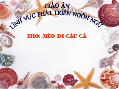 Bài giảng Làm quen văn học Lớp Lá - Đề tài: Thơ Mèo đi câu cá