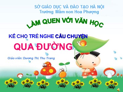 Bài giảng Làm quen văn học Lớp Lá - Đề tài: Truyện Qua đường - Dương Thị Thu Trang