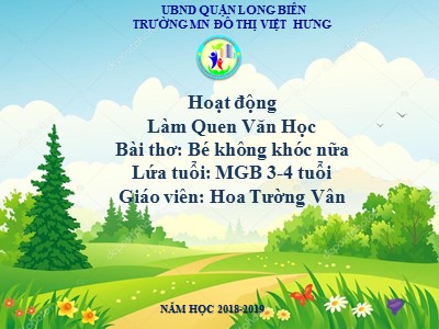 Bài giảng Làm quen văn học Lớp Mầm - Đề tài: Bé không khóc nữa - Năm học 2018-2019 - Hoa Tường Vân